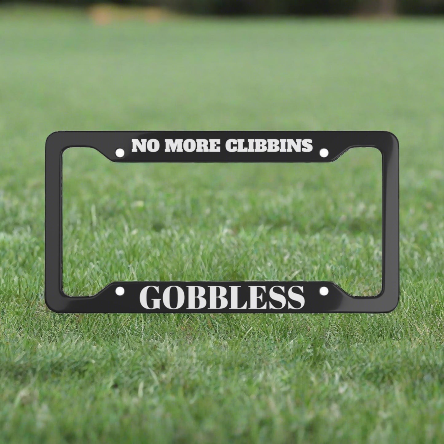 NO MORE CLIBBINS GOBBLESS CAR SIZE PLAYTE FRAME