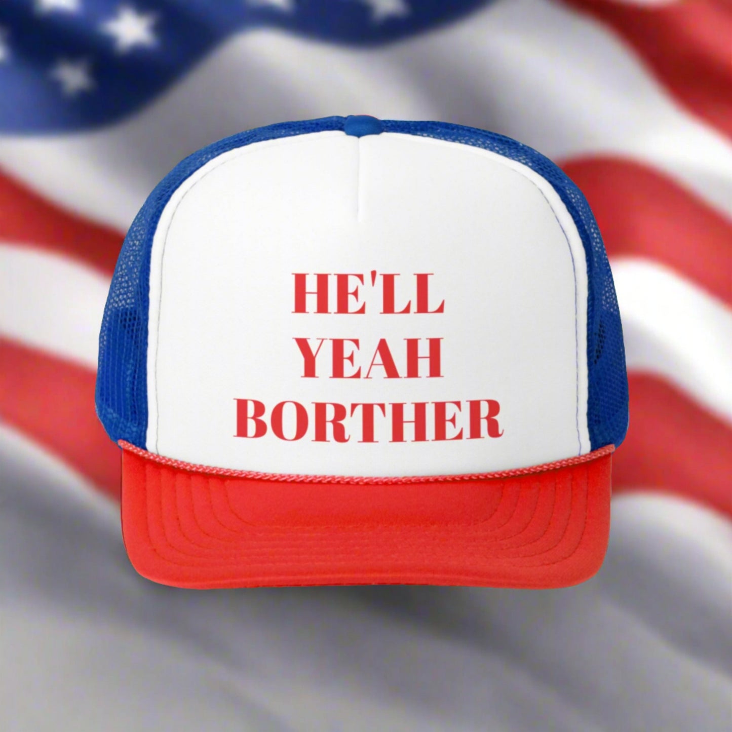 HE’LL YEAH BORTHER HAT