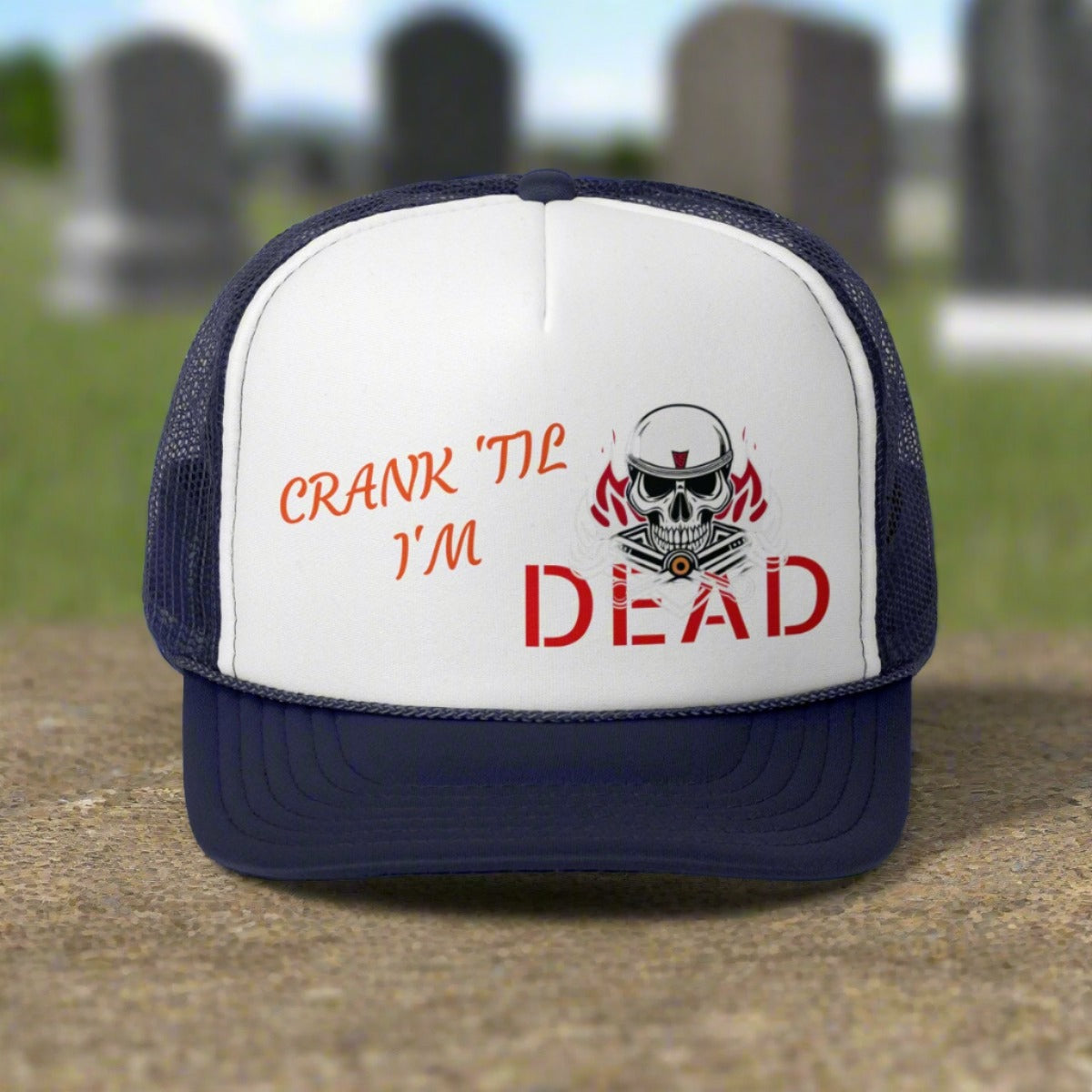 CRANK 'TIL I'M DEAD HAT