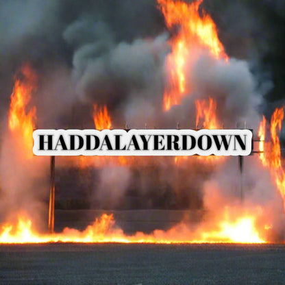 HADDALAYERDOWN STICKER