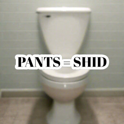 PANTS=SHID STIKER